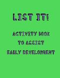 List it! Activity book to Assist early development: Fun activity book for Kids with Autism or Aspergers Assisted social, cognitive and literacy develo