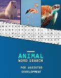 Animal Word Search For Assisted Development: Work hunting book for kids with Autism and Asperger syndrome Large font with easy categorised puzzles