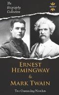 Ernest Hemingway & Mark Twain: Two Outstanding Novelists. The Biography Collection