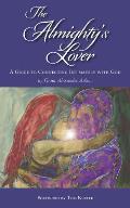 The Almighty's Lover: A Guide to Connecting Intimately with God