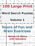100 Large Print Word Search Puzzles Volume 1: Hours of Fun and Brain Exercises