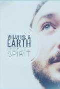 Wildfire & Earth: Heart. Soul. Spirit.: A Shaman's Journey Book Two