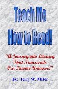 Teach Me How to Read!: A Journey Into Literacy That Transcends Our Known Universe!