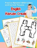 English Haitian Creole Practice Alphabet ABCD letters with Cartoon Pictures: Pratike l?t angle alfab? krey?l ayisyen ak foto desen