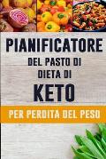 Pianificatore del Pasto di Dieta di Keto per Perdita di Peso: Un giornale quotidiano dell'alimento per aiutarlo a perdere il peso e diventare il vostr
