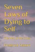 Seven Laws of Dying to Self: The Way of the Cross