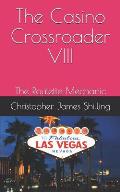 The Casino Crossroader VIII: The Roulette Mechanic