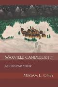 Waxville Candlelight: A Christmas Story