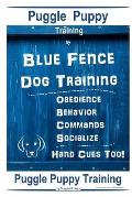 Puggle Puppy By Blue Fence Dog Training, Obedience - Behavior- Commands - Socialize, Hand Cues Too!: Puggle Puppy Training