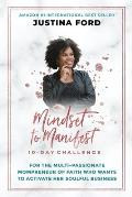 Mindset to Manifest 10-Day Challenge: For the Multi-Passionate Mompreneur of Faith Who Wants to Activate Her Soulful Business