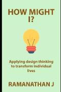How might I?: Applying design thinking to transform individual lives
