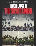 The Collapse of the Soviet Union: The History of the USSR Under Mikhail Gorbachev