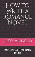 How to Write a Romance Novel: Writing a Riveting Read