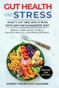 Gut Health and Stress: Healty Gut and Less Stress with Anti-inflammatory diet (Mental health, anxiety, nutrition, food, Ibs, leaky gut, autoi