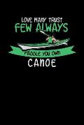 Love Many Trust Few Always Paddle Your Own Canoe: 120 Pages I 6x9 I Dot Grid I Funny Watersport, Adventure & Rowing Gifts