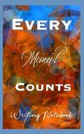 Every Moment Counts Writing Notebook