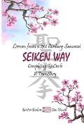Lessons From a 21st Century Samurai: SEIKEN WAY Completing the Circle A True Story