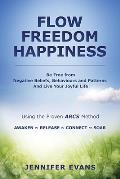 Freedom Flow Happiness: Be Free from Negative Beliefs Behaviours and Patterns And Live Your Joyful Life