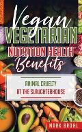 Vegan and Vegetarian Nutrition Health Benefits: The Dangers of Farm Factory Raised Animal Consumption & Animal Cruelty at The Slaughterhouse