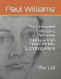 Paul Howard Williams ArtWork Young British Artist 1970's London&Paris: The Lot