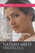 Nathan meets his Deli la: Clara tells a story, Book Two