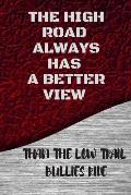 The High Road Always Has a Better View: Than the Low Trail Bullies Ride