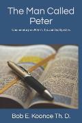 The Man Called Peter: Commentary on Peter's 1st and 2nd Epistles