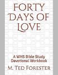 Forty Days of Love: A WHS Bible Study Devotional Workbook