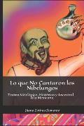 Lo que No Cantaron los Nibelungos: Teatro Mitol?gico, Hist?rico y Ancestral... a la Mexicana