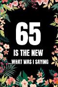 65 Is The New... What Was I Saying: 65th Funny birthday gag gift better than a card and handy for listing the things you may now forget at your age