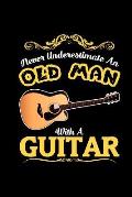 never underestimate an old man with a guitar: A5 Block liniert - 120 Seiten Linien Notizbuch passend als Geschenk f?r Gitarristen, Gitarrenspieler und