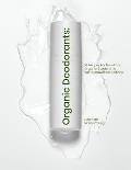 Organic Deodorants: 14 Recipes For Non-Toxic, Organic Deodorants With Detailed Instructions