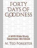 Forty Days of Goodness: A WHS Bible Study Devotional Workbook