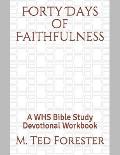 Forty Days of Faithfulness: A WHS Bible Study Devotional Workbook