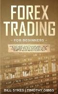 Forex Trading for Beginners: What Everybody Ought to Know About the Day Trading Business, How to Understand the Forex Market, Scalping Strategies,