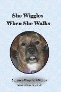 She Wiggles When She Walks