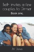 Beth invites a few couples to Dinner: Book one,