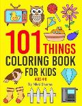 101 Things: Coloring Book for Kids ages 4-8