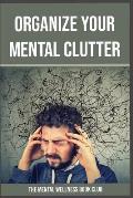 Organize Your Mental Clutter