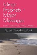 Minor Prophets - Major Messages: For the Twenty-First Century Christian