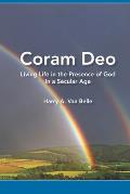 Coram Deo: Living Life in the Presence of God in a Secular Age