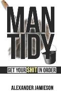 Man Tidy: Get Your Shit in Order