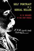 Self Portrait of a Serial Killer: H. H. Holmes in His Own Words