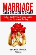 Marriage Daily Decision to Share: What Will You Share With Your Spouse Today?