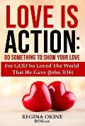 Love Is Action: Do Something to Show Your Love