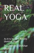 Real Yoga: As it is by Dr Chandra Shekhar Bhatt