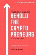 Behold the Cryptopreneurs: How to thrive in the new blockchain economy without feeling slimy