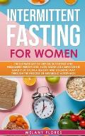 Intermittent Fasting For Women: The Ultimate Step by Step Guide for Fast and Permanent Weight Loss, Slow Aging and Improve the Quality of Life in Heal