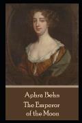 Aphra Behn - The Emperor of the Moon