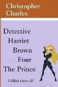 Detective Harriet Brown Four: The Prince